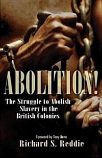 Abolition! : The Struggle to Abolish Slavery in the British Colonies (Paperback)
