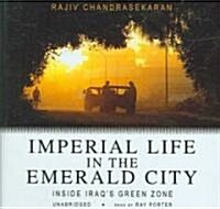 Imperial Life in the Emerald City Lib/E: Inside Iraqs Green Zone (Audio CD)