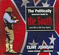 The Politically Incorrect Guide to the South: (And Why It Will Rise Again) (Audio CD)