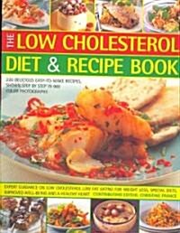 The Low Cholesterol Diet and Recipe Book : 220 Delicious Easy-to-make Recipes, All Shown in 900 Step-by-step Colour Photographs - Expert Guidance on L (Paperback)