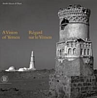 A Vision of Yemen / Regard sur le Yemen (Hardcover, Bilingual)