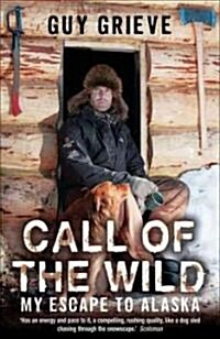 Call of the Wild : My Escape to Alaska (Paperback)