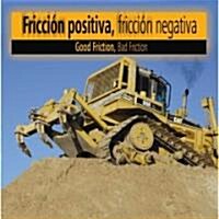 Friccion Positiva, Friccion Negativa / Good Friction, Bad Friction (Library, Bilingual)