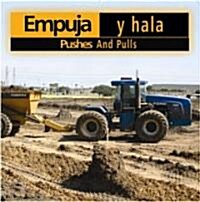 Empuja Y Hala / Pushes and Pulls (Library, Bilingual)