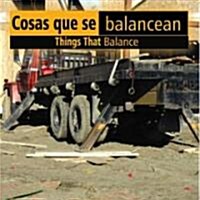 Cosas Que Se Balancean / Things That Balance (Library, Bilingual)