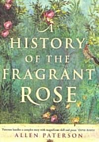 A History of the Fragrant Rose (Paperback)