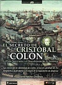 El Secreto de Cristobal Colon: La Flota Templaria y el Descubrimiento de America (Paperback)