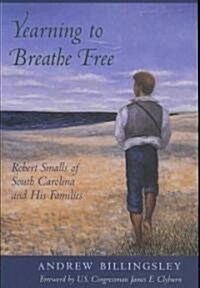 Yearning to Breathe Free: Robert Smalls of South Carolina and His Families (Hardcover)