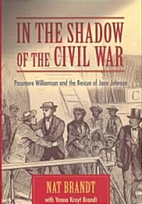 In the Shadow of the Civil War: Passmore Williamson and the Rescue of Jane Johnson (Hardcover)