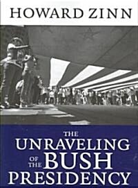 The Unraveling of the Bush Presidency (Paperback)