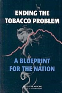 Ending the Tobacco Problem: A Blueprint for the Nation [With CDROM] (Hardcover)