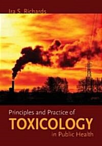 Principles and Practice of Toxicology in Public Health (Paperback)