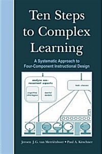 Ten Steps to Complex Learning: A Systematic Approach to Four-Component Instructional Design (Paperback)
