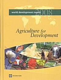 World Development Report 2008: Agriculture for Development (Hardcover, 2008)