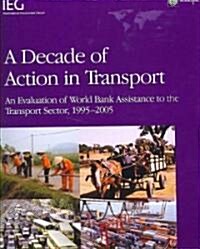 A Decade of Action in Transport, An Evaluation of World Bank Assistance to the Transport Sector (Paperback)