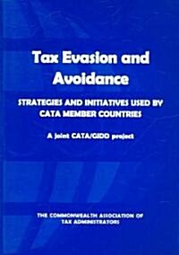 Tax Evasion and Avoidance: Strategies and Initiatives Used by CATA Member Countries (Paperback)