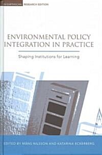 Environmental Policy Integration in Practice : Shaping Institutions for Learning (Hardcover)