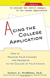 Acing the College Application: How to Maximize Your Chances for Admission to the College of Your Choice (Paperback, Updated)