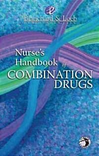 Nurses Handbook of Combination Drugs (Paperback, 1st)