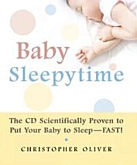 Baby Sleepytime: The CD Scientifically Proven to Put Your Baby to Sleep--Fast [With CD] (Hardcover)