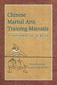 Chinese Martial Arts Training Manuals: A Historical Survey (Paperback)