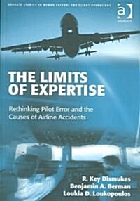 The Limits of Expertise : Rethinking Pilot Error and the Causes of Airline Accidents (Paperback, New ed)