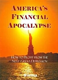 Americas Financial Apocalypse: How to Profit from the Next Great Depression (Paperback)