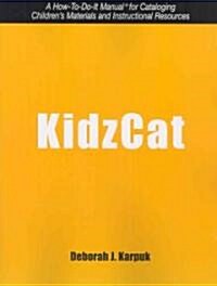 Kidzcat: A How-To-Do-It Manual for Cataloging Childrens Materials and Instructional Resources (Paperback)