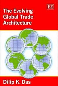 The Evolving Global Trade Architecture (Hardcover)