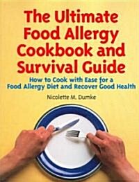The Ultimate Food Allergy Cookbook and Survival Guide: How to Cook with Ease for Food Allergies and Recover Good Health (Paperback)