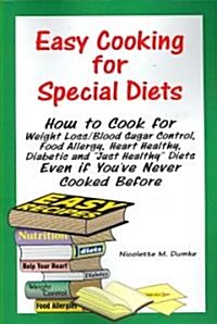 Easy Cooking for Special Diets: How to Cook for Weight Loss/Blood Sugar Control, Food Allergy, Heart Healthy, Diabetic, and Just Healthy Diets Even If (Paperback)