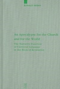 An Apocalypse for the Church and for the World: The Narrative Function of Universal Language in the Book of Revelation (Hardcover, Reprint 2012)