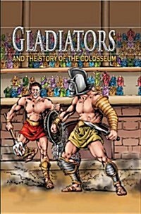 Gladiators and the Story of the Colosseum (Paperback)