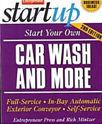 Start Your Own Car Wash and More: Full-Service, In-Bay Automatic, Exterior Conveyor, Self-Service (Paperback, 2)