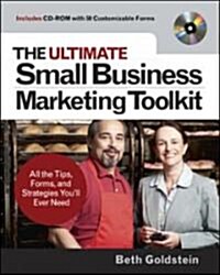 The Ultimate Small Business Marketing Toolkit: All the Tips, Forms, and Strategies Youll Ever Need! [With CDROM] (Paperback)