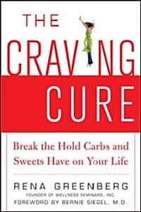 The Craving Cure: Break the Hold Carbs and Sweets Have on Your Life (Paperback)