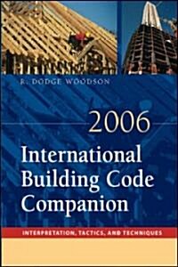 2006 International Building Code Companion: Interpretation, Tactics and Techniques (Paperback, 2006)
