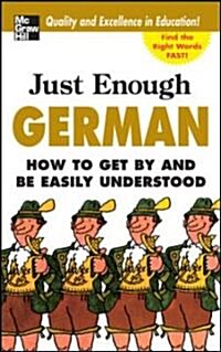Just Enough German, 2nd Ed.: How to Get by and Be Easily Understood (Paperback, 2)