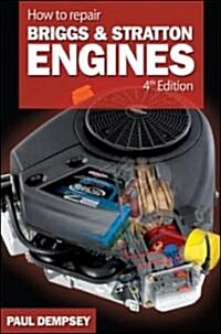 How to Repair Briggs and Stratton Engines, 4th Ed. (Paperback, 4)
