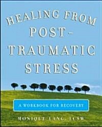Healing from Post-Traumatic Stress: A Workbook for Recovery (Paperback)