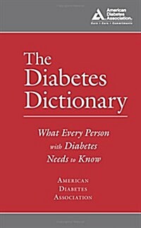 The Diabetes Dictionary: What Every Person with Diabetes Needs to Know (Paperback)