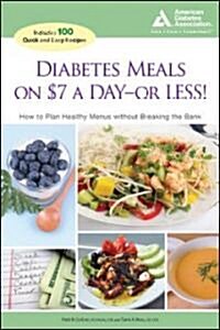 Diabetes Meals on $7 a Day?or Less!: How to Plan Healthy Menus Without Breaking the Bank (Paperback, 2)