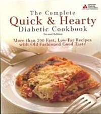 The Complete Quick & Hearty Diabetic Cookbook: More Than 200 Fast, Low-Fat Recipes with Old-Fashioned Good Taste (Paperback, 2)