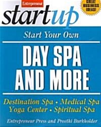 Start Your Own Day Spa and More: Destination Spa, Medical Spa, Yoga Center, Spiritual Spa (Paperback)