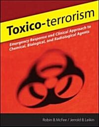 Toxico-Terrorism: Emergency Response and Clinical Approach to Chemical, Biological, and Radiological Agents (Paperback)