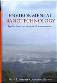 Environmental Nanotechnology: Applications and Impacts of Nanomaterials (Hardcover)