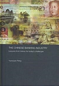 The Chinese Banking Industry : Lessons from History for Todays Challenges (Hardcover)
