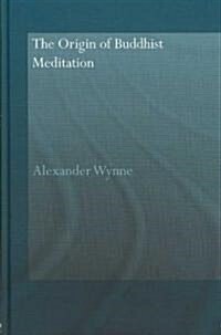 The Origin of Buddhist Meditation (Hardcover)