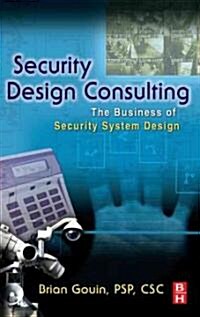 Security Design Consulting : The Business of Security System Design (Hardcover)