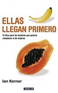 Ellas Llegan Primero/ She Comes First (Paperback, Translation)